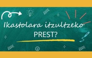 Ikastorala itzultzeko PREST?